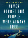 Cover image for Never Forget Our People Were Always Free